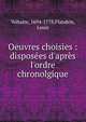 Oeuvres choisies : dispos?es d'apr?s l'ordre chronolgique, Voltaire, 1694-1778,Flandrin, Louis 