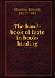 The hand-book of taste in book-binding, Churton, Edward, 1812?-1885 