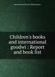 Children's books and international goodwi : Report and book list, International Bureau of Education.r 