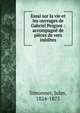 Essai sur la vie et les ouvrages de Gabriel Peignot : accompagn? de pi?ces de vers in?dites, Simonnet, Jules, 1824-1875 