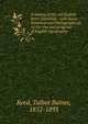 A history of the old English letter foundries : with notes, historical and bibliographical, on the rise and progress of English typography., Reed, Talbot Baines, 1852-1893 