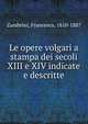 Le opere volgari a stampa dei secoli XIII e XIV indicate e descritte, Zambrini, Francesco, 1810-1887 