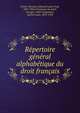 Repertoire general alphabetique du droit francais, Fuzier-Herman, Edouard Louis Paul, 1847-1901,Fr?rejouan du Saint, Georges, 1850-,Carpentier, Adrien Louis, 1853-1923 