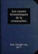 Les causes ?conomiques de la criminalit?;, Kan, Joseph van, 1877- 