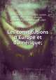 Les constitutions d'Europe et d'am?rique;, Laferri?re, ?douard Louis Julien, 1841-1901, comp,Batbie, Anselme Polycarpe, 1828-1887 
