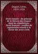 Droit romain : du principe de la th?orie des risques dans les stipulations. Droit fran?ais : conflits de l?gislations relatifs ? la forme des actes civils, Duguit, Le?on, 1859-1928 