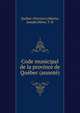 Code municipal de la province de Qu?bec (annot?), Qu?bec (Province),Martin, Joseph,Oliver, T. H 