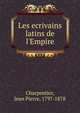 Les ecrivains latins de l'Empire, Charpentier, Jean Pierre, 1797-1878 