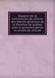 Rapport de la Commission de refonte des statuts g?n?raux de la Province de qu?bec avec la premi?re partie du projet de refonte, Qu?bec (Province). Commission charg?e de la refonte des statuts g?n?raux de la Province de Qu?bec 