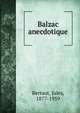 Balzac anecdotique, Bertaut, Jules, 1877-1959 