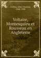 Voltaire, Montesquieu et Rousseau en Angleterre, Collins, John Churton, 1848-1908 