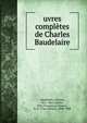 uvres compl?tes de Charles Baudelaire, Baudelaire, Charles, 1821-1867,Gautier, F?lix Fran?ois,Le Dantec, Y.-G. (Yves-G?rard), 1898-1958 
