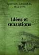 Idees et sensations, Goncourt, Edmond de, 1822-1896 