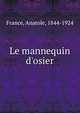 Le mannequin d'osier, Анатоль Франс 