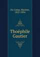 Thoephile Gautier, Du Camp, Maxime, 1822-1894 