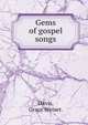 Gems of gospel songs., Davis, Grace Weiser. 