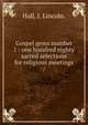 Gospel gems number 1 : one hundred eighty sacred selections for religious meetings /, Hall, J. Lincoln. 