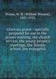 Glorious praise : specially prepared for use in the prayer meeting, the church service, the young people's meetings, the Sunday school, the evangelist, Doane, W. H. (William Howard), 1831-1915. 