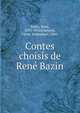 Contes choisis de Rene Bazin, Bazin, Ren?, 1853-1932,Fran?ois, Victor Emmanuel, 1866- 
