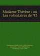Madame Th?r?se : ou Les volontaires de '92, Erckmann, Emile, 1822-1899,Chatrian, Alexandre, 1826-1890,B?cher, Ferdinand, 1832-1902 