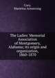 The Ladies' Memorial Association of Montgomery, Alabama; its origin and organization, 1860-1870, Cory, Marielou Armstrong 