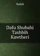 Dafu Shubahi Tashbih Kawtheri, Yedali 