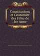 Constitutions et Coutumier des Filles de Ste Anne, Soeurs de Sainte-Anne,Sisters of Saint Anne,Soeurs de Sainte-Anne. Coutumier 