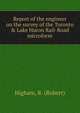 Report of the engineer on the survey of the Toronto & Lake Huron Rail-Road microform, Higham, R. (Robert) 