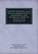 Code de commerce : suivi des lois commerciales et industrielles : avec annotations d'apr?s la doctrine et la jurisprudence, France,Griolet, Gaston, 1842-,Bourdeaux, Henry,Verg?, Charles, 1851- 