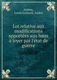Loi relative aux modifications apport?es aux baux ? loyer par l'?tat de guerre, Azema, Louis,Guinard, Andre 