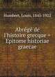 Abr?g? de l'histoire grecque = Epitome historiae graecae, Humbert, Louis, 1845-1922 