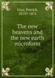 The new heavens and the new earth microform, Gray, Patrick, 1819?-1876 