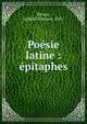 Po?sie latine : ?pitaphes, Plessis, Fr?d?ric ?douard, 1851- 