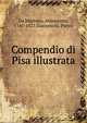 Compendio di Pisa illustrata, Da Morrona, Alessandro, 1741-1821,Giacomelli, Pietro 
