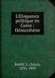 L'?loquence politique en Gr?ce : D?mosth?ne, Bre?dif, L. (Le?on), 1835-1909 