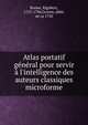 Atlas portatif g?n?ral pour servir ? l'intelligence des auteurs classiques microforme, Bonne, Rigobert, 1727-1794,Grenet, abb?, n? ca 1750 