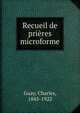 Recueil de prieres microforme, Guay, Charles, 1845-1922 