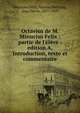 Octavius de M. Minucius Felix : partie de l'?l?ve : edition A, Introduction, texte et commentaire, Minucius F?lix, Marcus,Waltzing, Jean Pierre, 1857-1929 