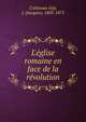 L'?glise romaine en face de la r?volution, Cre?tineau-Joly, J. (Jacques), 1803-1875 