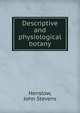 Descriptive and physiological botany, Henslow, John Stevens 