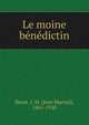 Le moine benedictin, Besse, J. M. (Jean Martial), 1861-1920 