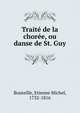 Traite de la choree, ou danse de St. Guy, Bouteille, Etienne Michel, 1732-1816 