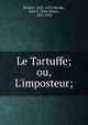 Le Tartuffe; ou, L'imposteur;, Molie?re 