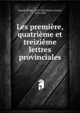 Les premiere, quatrieme et treizieme lettres provinciales, Blaise Pascal 