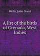 A list of the birds of Grenada, West Indies, Wells, John Grant 