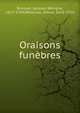 Oraisons funebres, Bossuet Jacques Benigne 