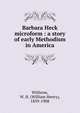 Barbara Heck microform : a story of early Methodism in America, Withrow, W. H. (William Henry), 1839-1908 