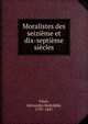 Moralistes des seizieme et dix-septieme siecles, Vinet, Alexandre Rodolphe, 1797-1847 