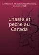 Chasse et peche au Canada, Le Moine, J. M. Sir 