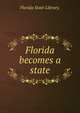 Florida becomes a state, Florida State Library. 
